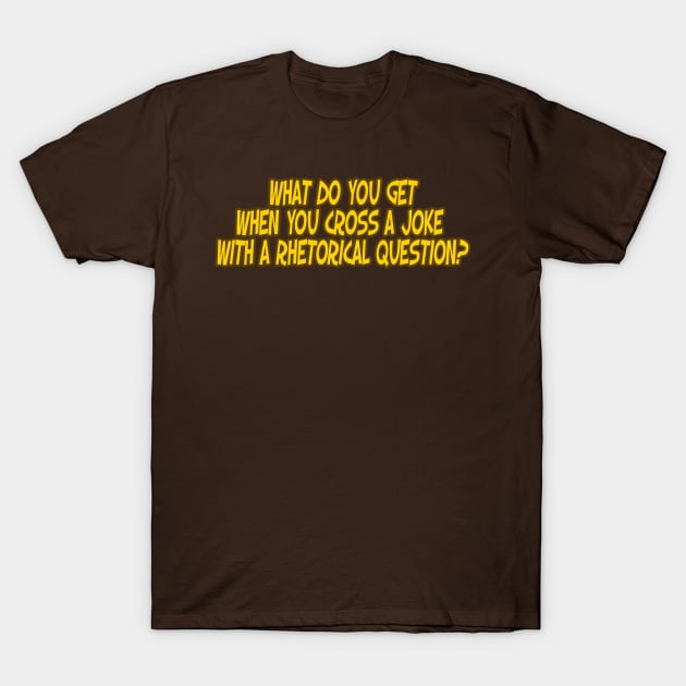 Rhetorical Joke T-Shirt by toastercide